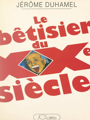 cover image of Le bêtisier du XXe siècle